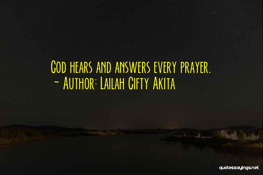 Lailah Gifty Akita Quotes: God Hears And Answers Every Prayer.