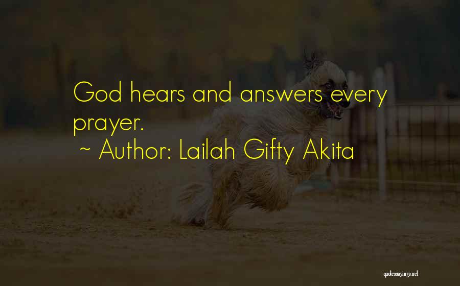 Lailah Gifty Akita Quotes: God Hears And Answers Every Prayer.