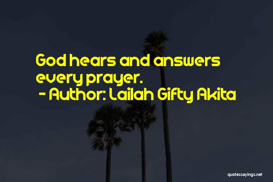 Lailah Gifty Akita Quotes: God Hears And Answers Every Prayer.