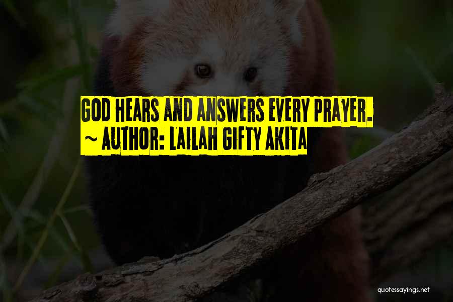 Lailah Gifty Akita Quotes: God Hears And Answers Every Prayer.