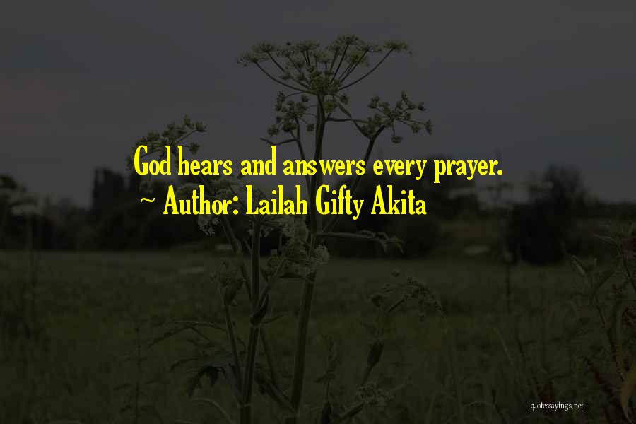 Lailah Gifty Akita Quotes: God Hears And Answers Every Prayer.