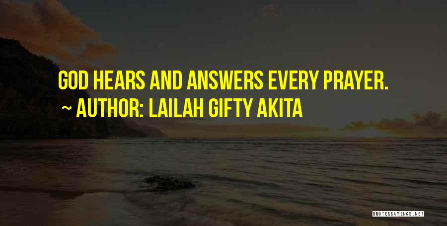 Lailah Gifty Akita Quotes: God Hears And Answers Every Prayer.