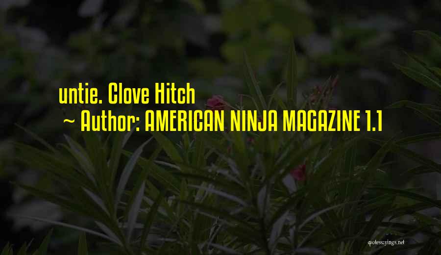 AMERICAN NINJA MAGAZINE 1.1 Quotes: Untie. Clove Hitch