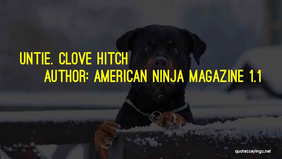AMERICAN NINJA MAGAZINE 1.1 Quotes: Untie. Clove Hitch
