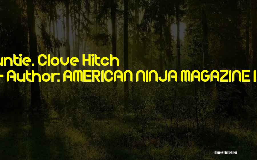 AMERICAN NINJA MAGAZINE 1.1 Quotes: Untie. Clove Hitch