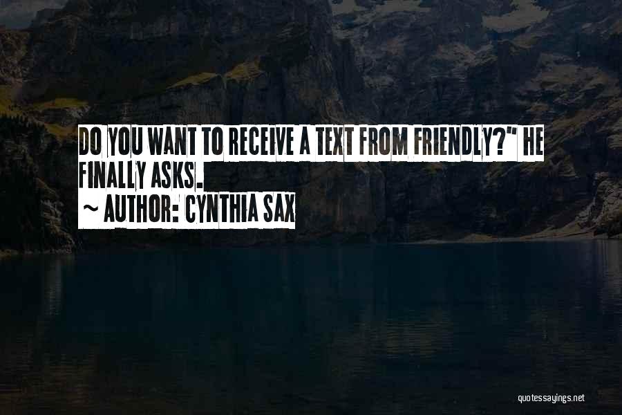 Cynthia Sax Quotes: Do You Want To Receive A Text From Friendly? He Finally Asks.