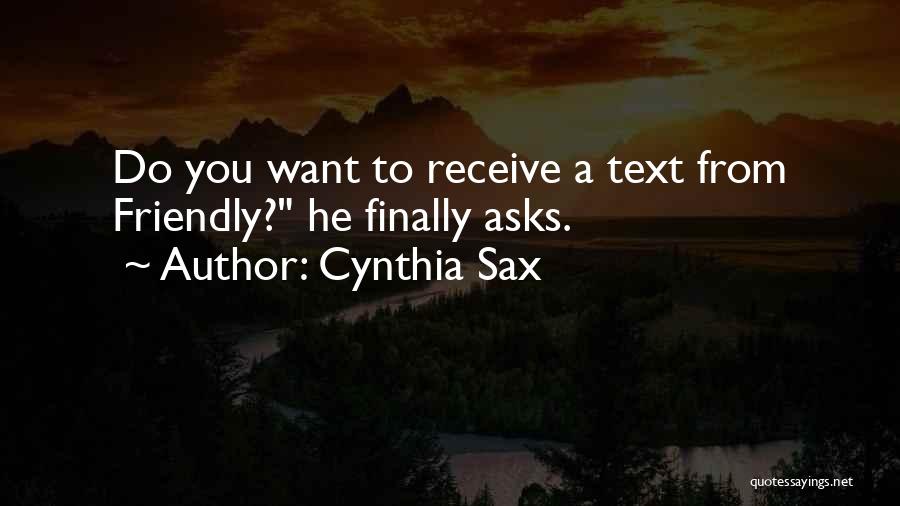 Cynthia Sax Quotes: Do You Want To Receive A Text From Friendly? He Finally Asks.