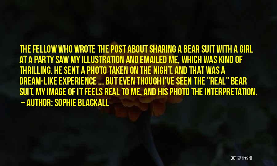 Sophie Blackall Quotes: The Fellow Who Wrote The Post About Sharing A Bear Suit With A Girl At A Party Saw My Illustration