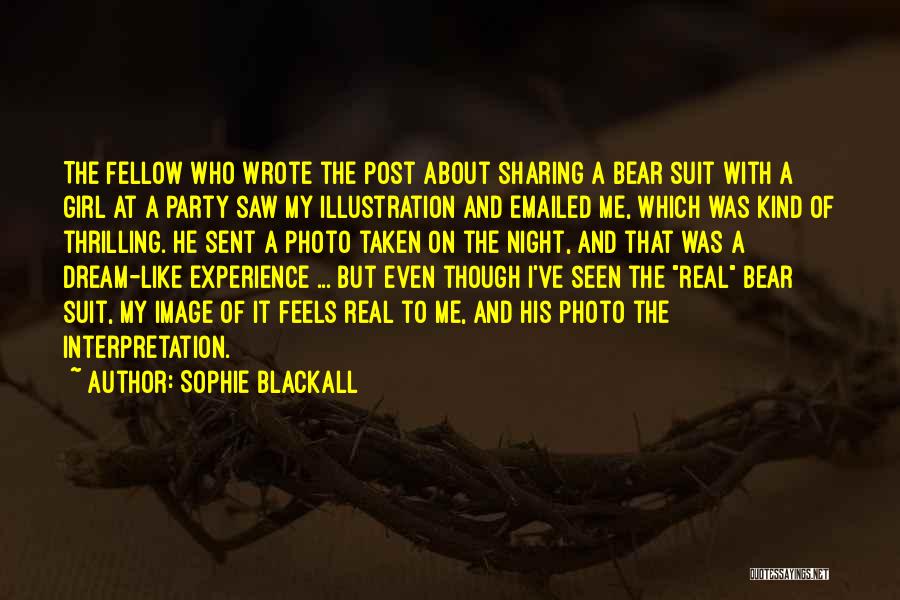 Sophie Blackall Quotes: The Fellow Who Wrote The Post About Sharing A Bear Suit With A Girl At A Party Saw My Illustration