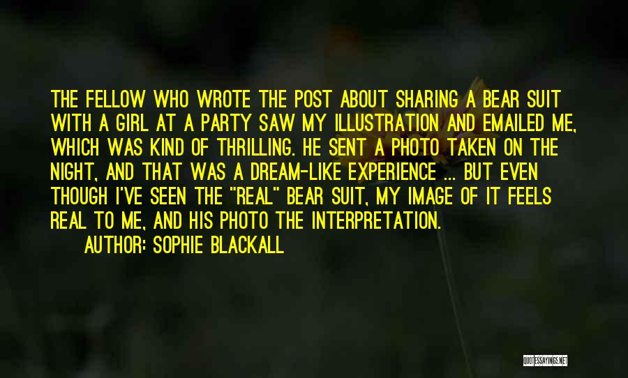 Sophie Blackall Quotes: The Fellow Who Wrote The Post About Sharing A Bear Suit With A Girl At A Party Saw My Illustration