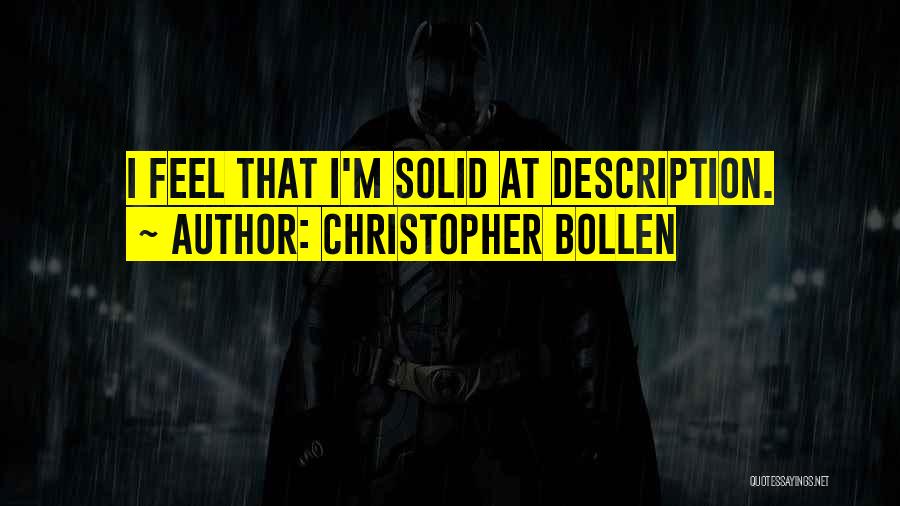 Christopher Bollen Quotes: I Feel That I'm Solid At Description.