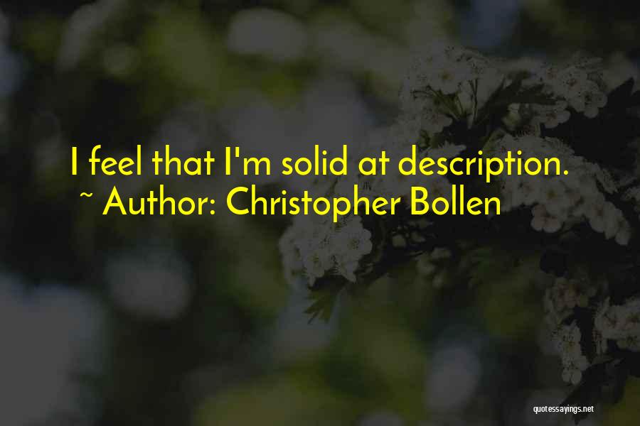 Christopher Bollen Quotes: I Feel That I'm Solid At Description.