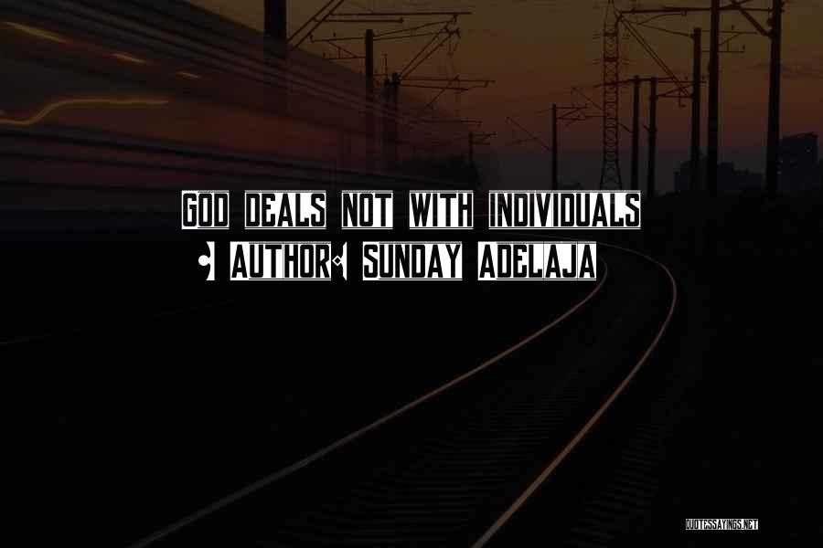 Sunday Adelaja Quotes: God Deals Not With Individuals