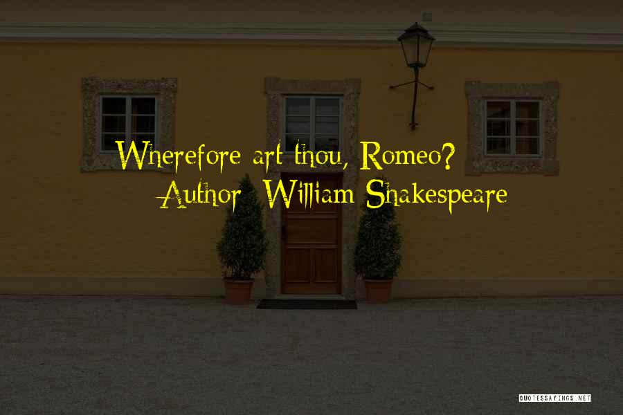 William Shakespeare Quotes: Wherefore Art Thou, Romeo?