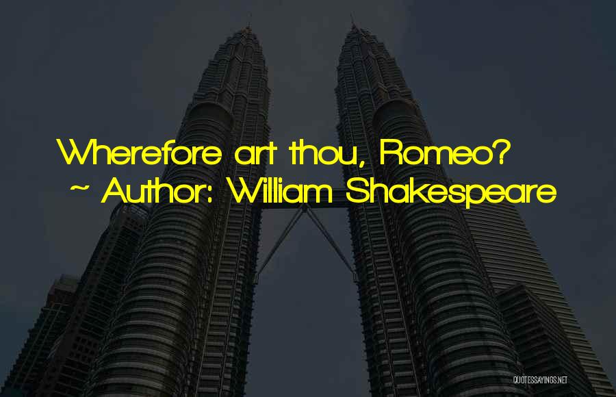 William Shakespeare Quotes: Wherefore Art Thou, Romeo?