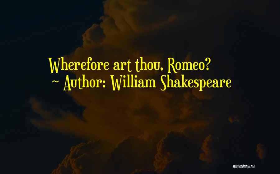 William Shakespeare Quotes: Wherefore Art Thou, Romeo?