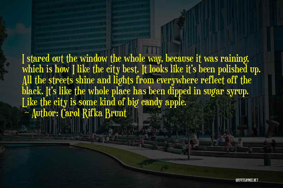 Carol Rifka Brunt Quotes: I Stared Out The Window The Whole Way, Because It Was Raining, Which Is How I Like The City Best.