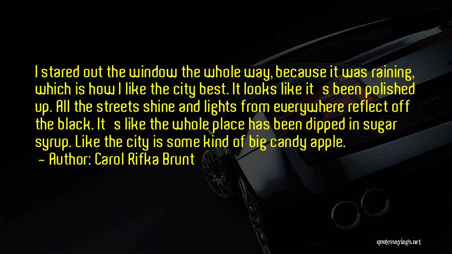 Carol Rifka Brunt Quotes: I Stared Out The Window The Whole Way, Because It Was Raining, Which Is How I Like The City Best.