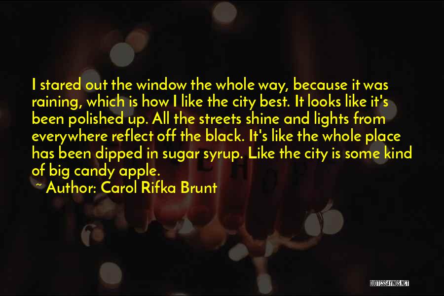 Carol Rifka Brunt Quotes: I Stared Out The Window The Whole Way, Because It Was Raining, Which Is How I Like The City Best.