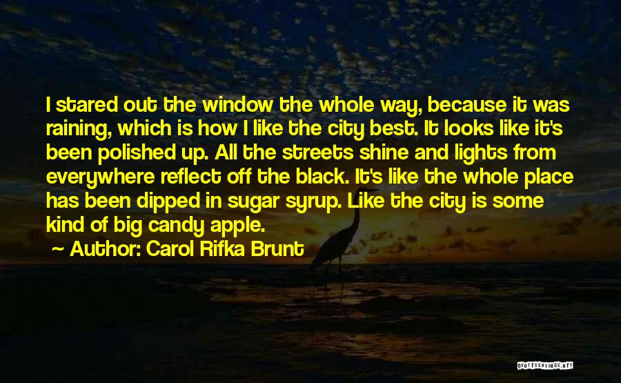 Carol Rifka Brunt Quotes: I Stared Out The Window The Whole Way, Because It Was Raining, Which Is How I Like The City Best.