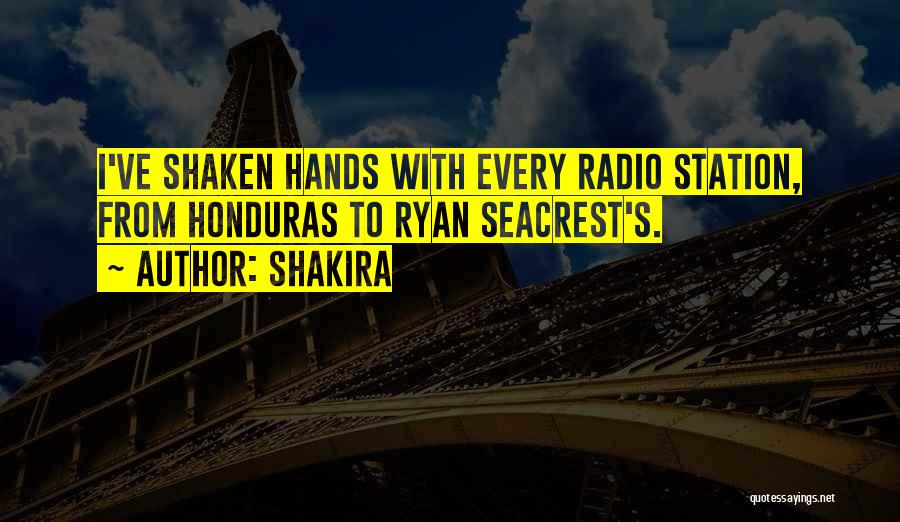Shakira Quotes: I've Shaken Hands With Every Radio Station, From Honduras To Ryan Seacrest's.