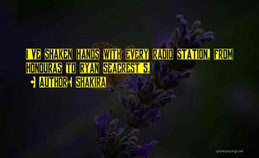 Shakira Quotes: I've Shaken Hands With Every Radio Station, From Honduras To Ryan Seacrest's.