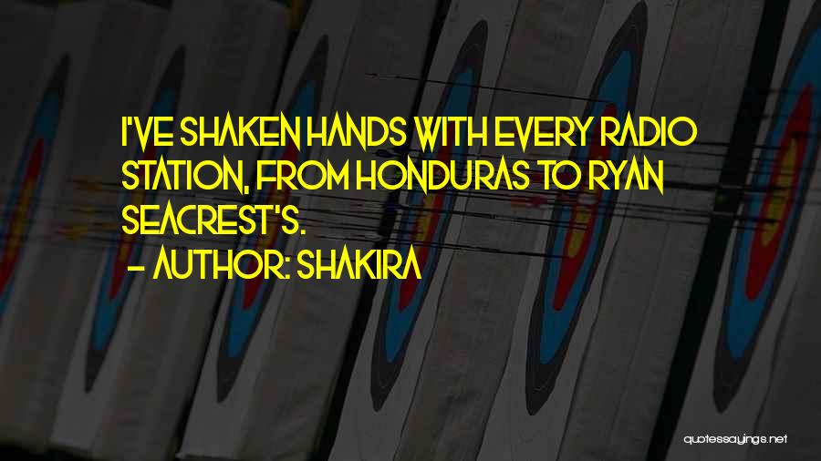 Shakira Quotes: I've Shaken Hands With Every Radio Station, From Honduras To Ryan Seacrest's.