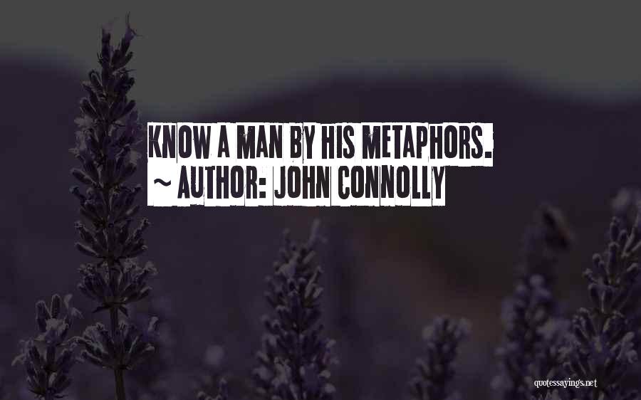 John Connolly Quotes: Know A Man By His Metaphors.