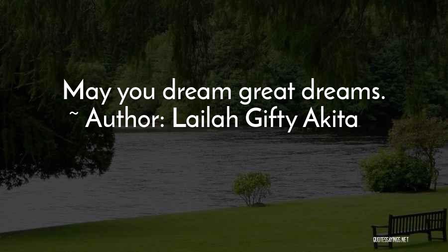 Lailah Gifty Akita Quotes: May You Dream Great Dreams.
