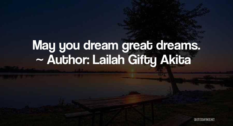 Lailah Gifty Akita Quotes: May You Dream Great Dreams.