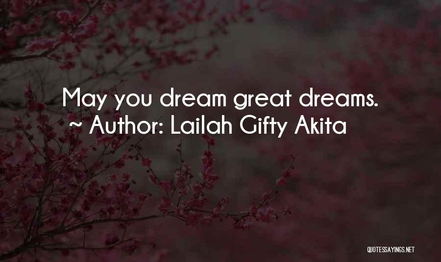Lailah Gifty Akita Quotes: May You Dream Great Dreams.