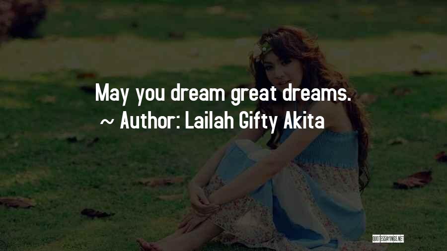 Lailah Gifty Akita Quotes: May You Dream Great Dreams.