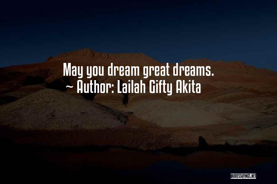 Lailah Gifty Akita Quotes: May You Dream Great Dreams.