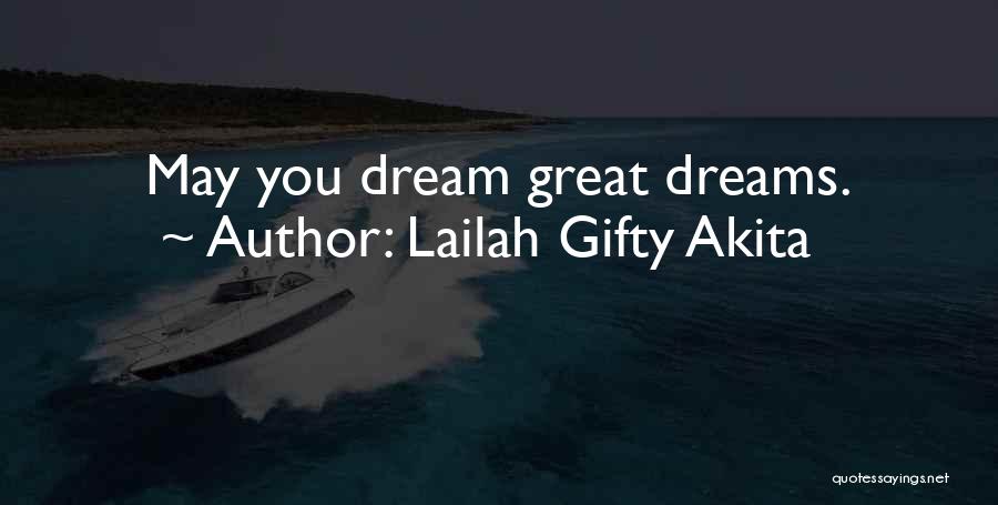 Lailah Gifty Akita Quotes: May You Dream Great Dreams.