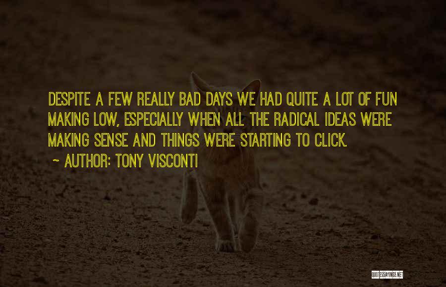 Tony Visconti Quotes: Despite A Few Really Bad Days We Had Quite A Lot Of Fun Making Low, Especially When All The Radical