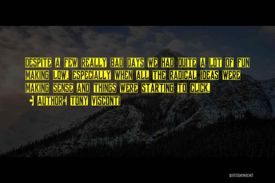 Tony Visconti Quotes: Despite A Few Really Bad Days We Had Quite A Lot Of Fun Making Low, Especially When All The Radical