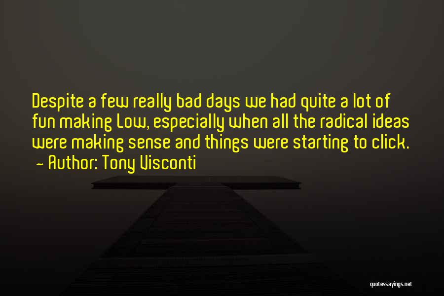Tony Visconti Quotes: Despite A Few Really Bad Days We Had Quite A Lot Of Fun Making Low, Especially When All The Radical