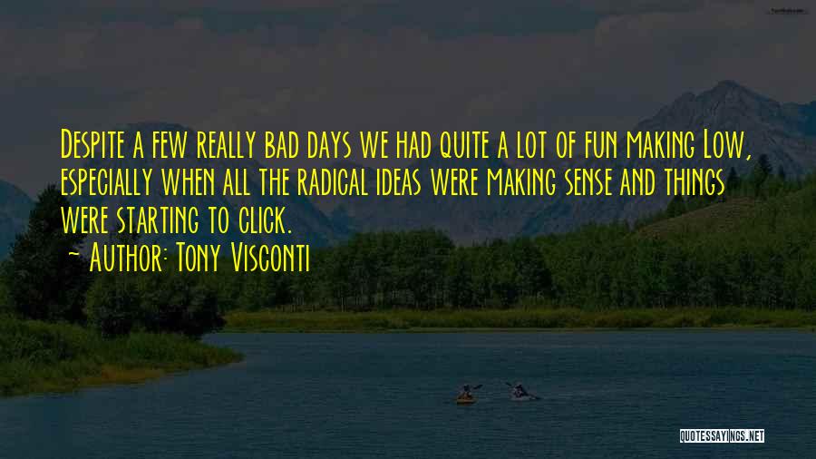 Tony Visconti Quotes: Despite A Few Really Bad Days We Had Quite A Lot Of Fun Making Low, Especially When All The Radical