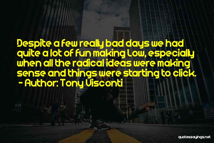 Tony Visconti Quotes: Despite A Few Really Bad Days We Had Quite A Lot Of Fun Making Low, Especially When All The Radical