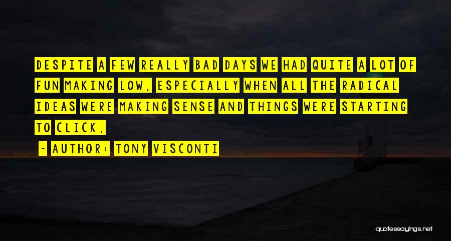 Tony Visconti Quotes: Despite A Few Really Bad Days We Had Quite A Lot Of Fun Making Low, Especially When All The Radical