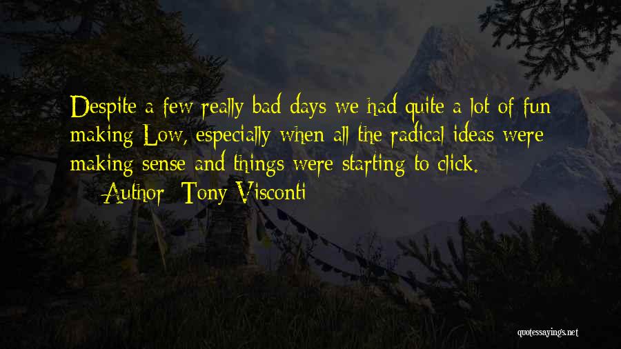 Tony Visconti Quotes: Despite A Few Really Bad Days We Had Quite A Lot Of Fun Making Low, Especially When All The Radical