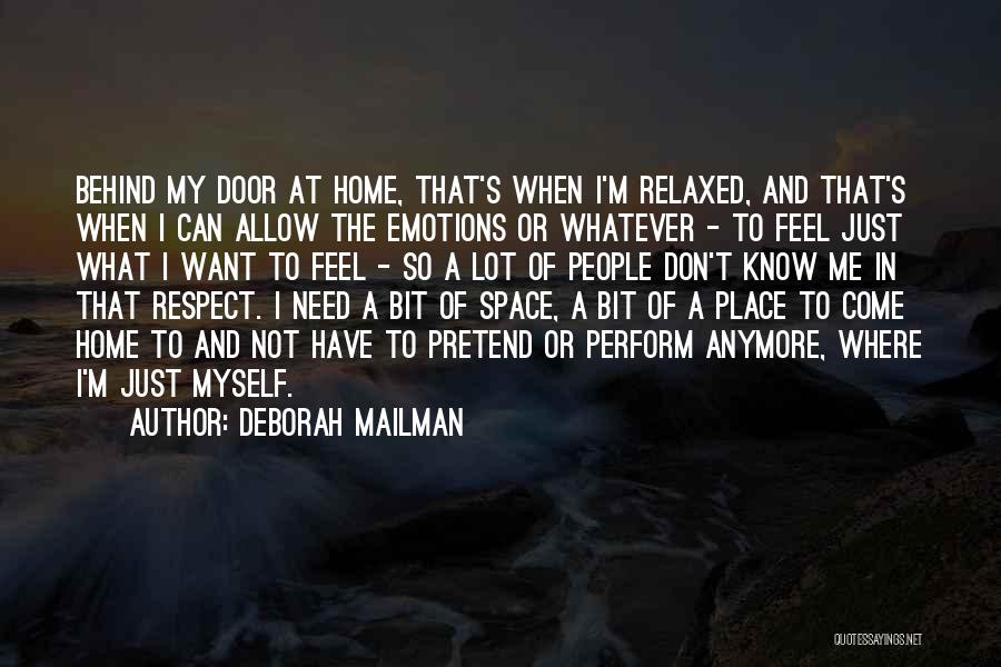 Deborah Mailman Quotes: Behind My Door At Home, That's When I'm Relaxed, And That's When I Can Allow The Emotions Or Whatever -