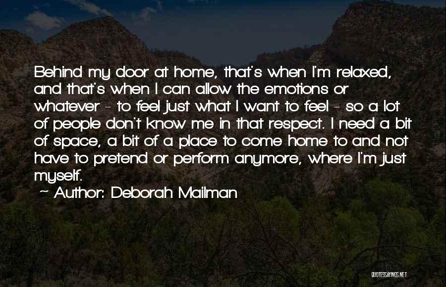 Deborah Mailman Quotes: Behind My Door At Home, That's When I'm Relaxed, And That's When I Can Allow The Emotions Or Whatever -