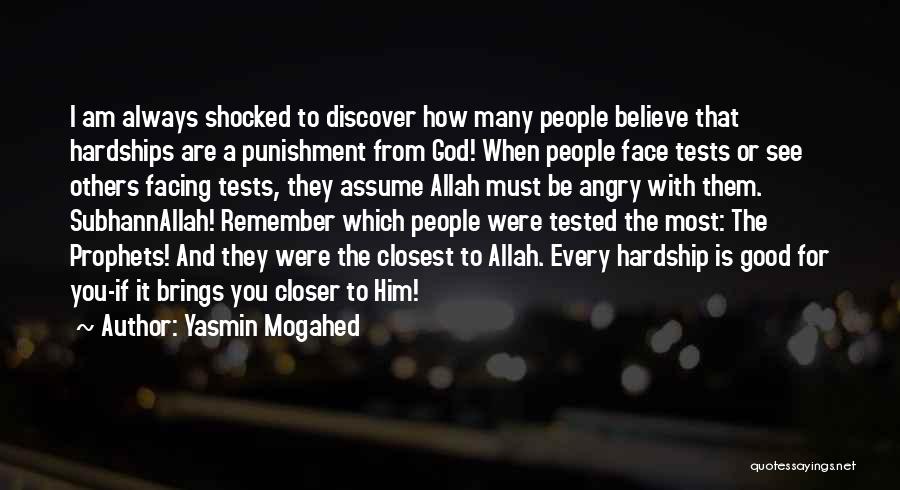 Yasmin Mogahed Quotes: I Am Always Shocked To Discover How Many People Believe That Hardships Are A Punishment From God! When People Face