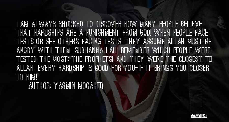 Yasmin Mogahed Quotes: I Am Always Shocked To Discover How Many People Believe That Hardships Are A Punishment From God! When People Face
