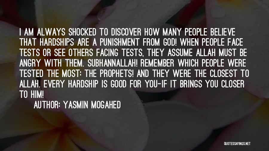 Yasmin Mogahed Quotes: I Am Always Shocked To Discover How Many People Believe That Hardships Are A Punishment From God! When People Face