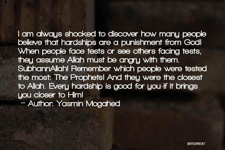 Yasmin Mogahed Quotes: I Am Always Shocked To Discover How Many People Believe That Hardships Are A Punishment From God! When People Face