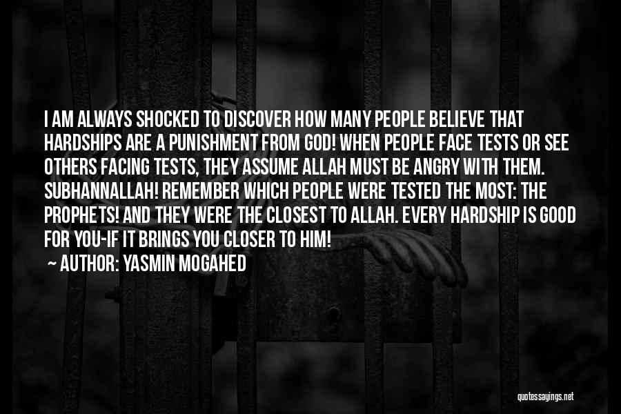 Yasmin Mogahed Quotes: I Am Always Shocked To Discover How Many People Believe That Hardships Are A Punishment From God! When People Face