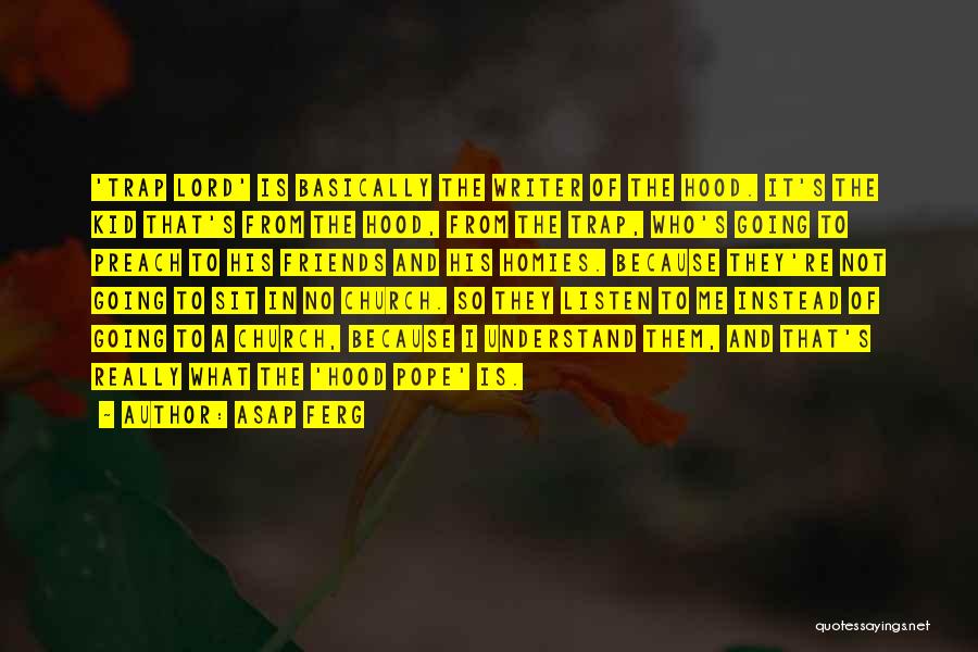 ASAP Ferg Quotes: 'trap Lord' Is Basically The Writer Of The Hood. It's The Kid That's From The Hood, From The Trap, Who's
