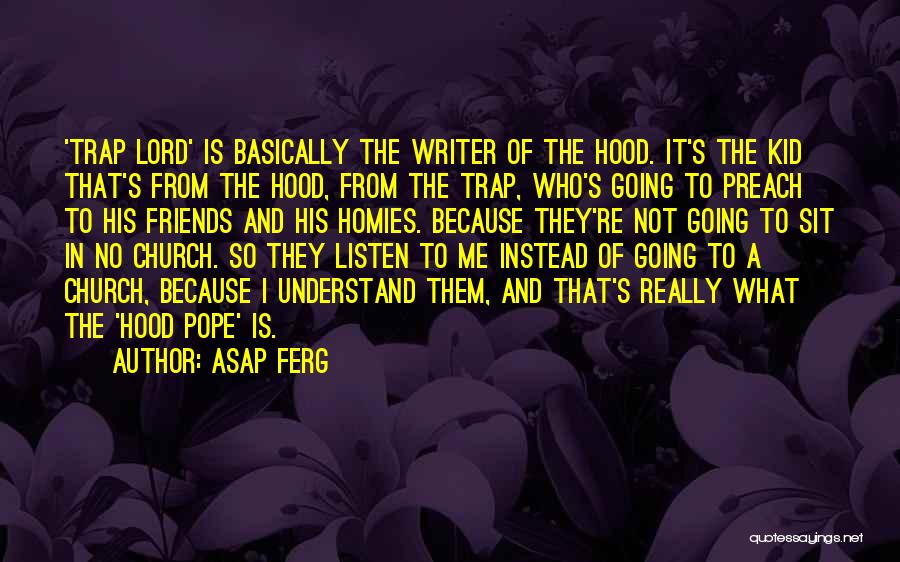 ASAP Ferg Quotes: 'trap Lord' Is Basically The Writer Of The Hood. It's The Kid That's From The Hood, From The Trap, Who's